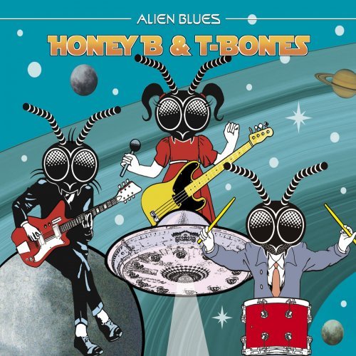 Honey B & T-Bones - Alien Blues