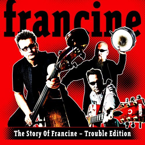 Francine - The Story Of Francine - Trouble Edition